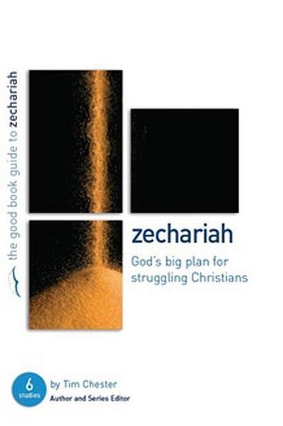 Zechariah: God’s Big Plan for Struggling Christians