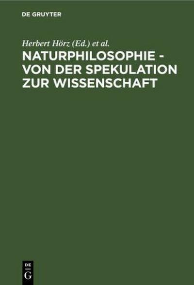 Naturphilosophie - von der Spekulation zur Wissenschaft