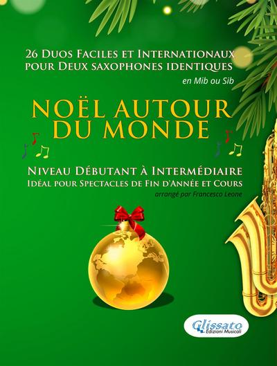 Noël autour du monde - 26 Duos Faciles et Internationaux pour deux Saxophones identiques en Mib ou Sib