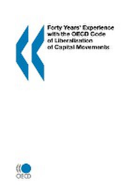 Forty Years' Experience with the OECD Code of Liberalisation of Capital Movements - Oecd Publishing