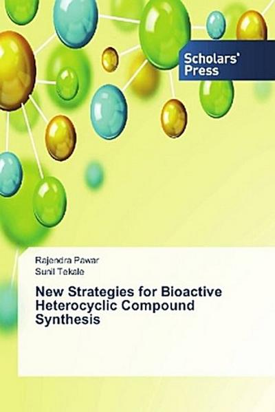 New Strategies for Bioactive Heterocyclic Compound Synthesis