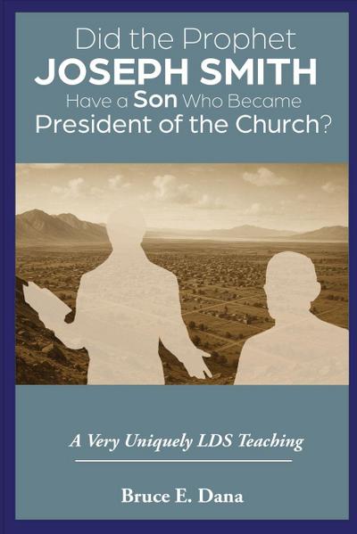 Did the Prophet Joseph Smith Have a Son Who Became President of the Church?