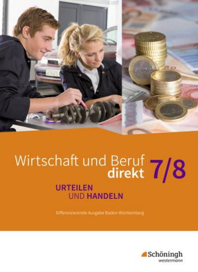 Wirtschaft und Beruf direkt - Urteilen und Handeln - Differenzierende Ausgabe Baden-Württemberg, m. 1 Beilage