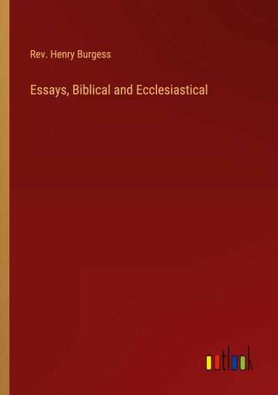 Essays, Biblical and Ecclesiastical