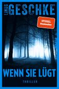 Wenn sie lügt: Thriller | Spannung der Extraklasse