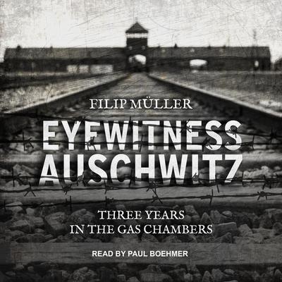 Eyewitness Auschwitz Lib/E: Three Years in the Gas Chambers