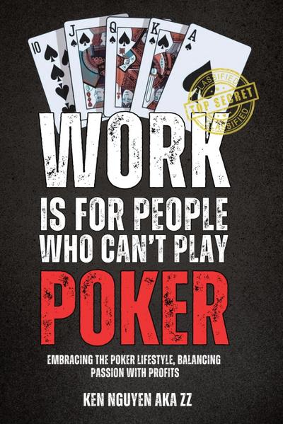 Work Is for People Who Can’t Play Poker
