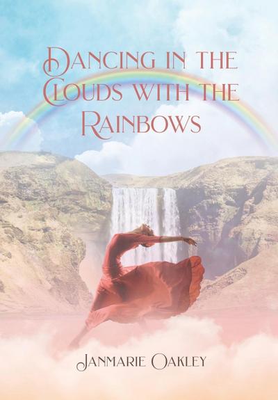 Dancing in the Clouds with the Rainbows