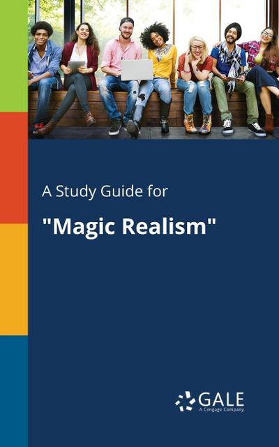 A Study Guide for "Magic Realism"