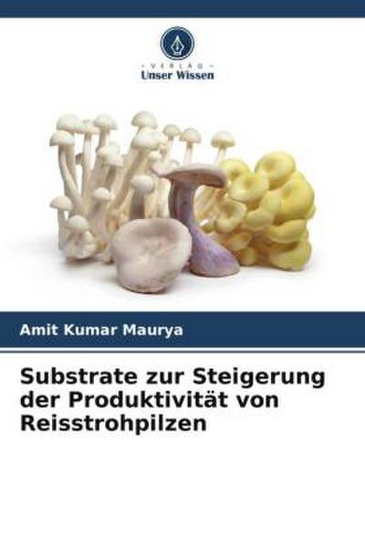 Substrate zur Steigerung der Produktivität von Reisstrohpilzen