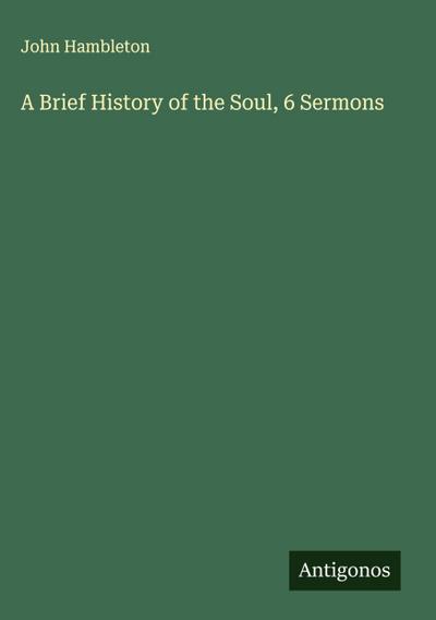 A Brief History of the Soul, 6 Sermons