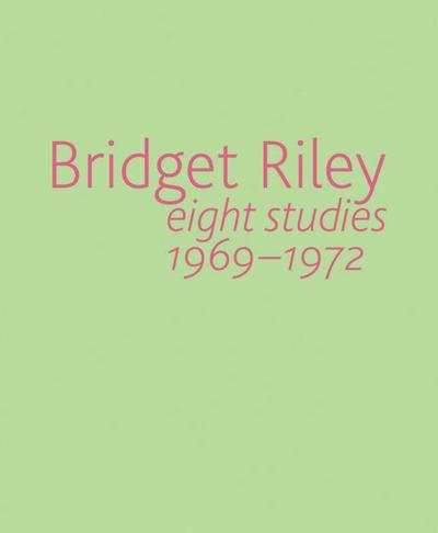 Bridget Riley: Eight Studies 1969-1972