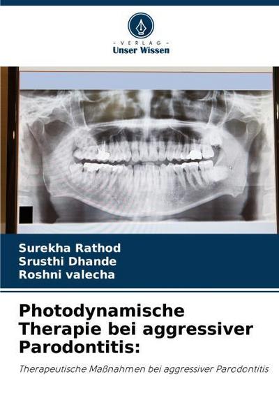 Photodynamische Therapie bei aggressiver Parodontitis: