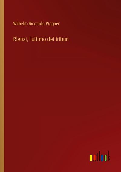 Rienzi, l’ultimo dei tribun