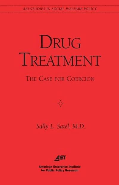 Drug Treatment: The Case for Coercion
