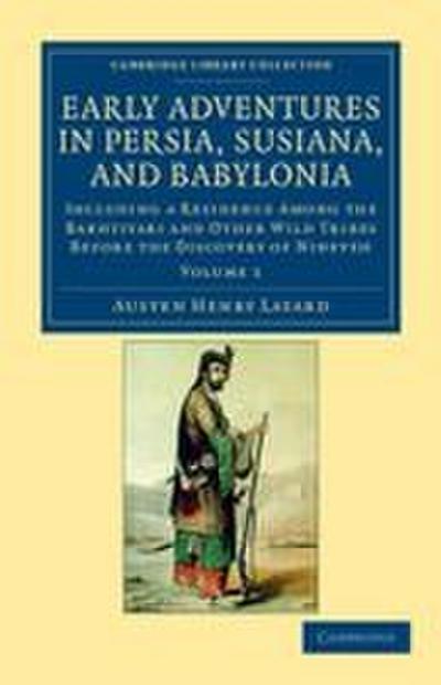 Early Adventures in Persia, Susiana, and Babylonia - Volume 1