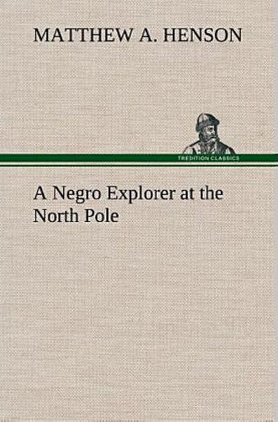 A Negro Explorer at the North Pole