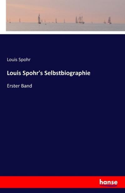 Louis Spohr’s Selbstbiographie