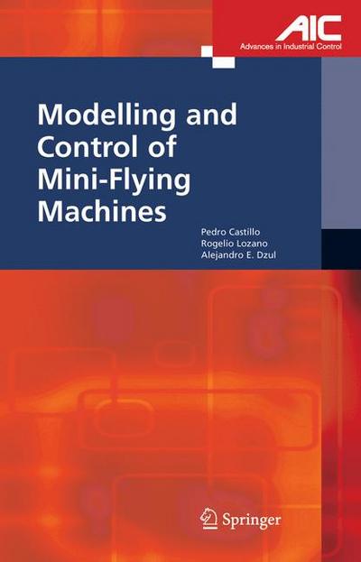 Modelling and Control of Mini-Flying Machines