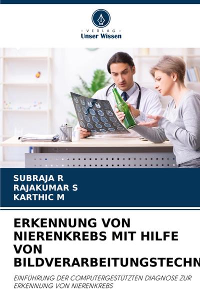 ERKENNUNG VON NIERENKREBS MIT HILFE VON BILDVERARBEITUNGSTECHNIKEN