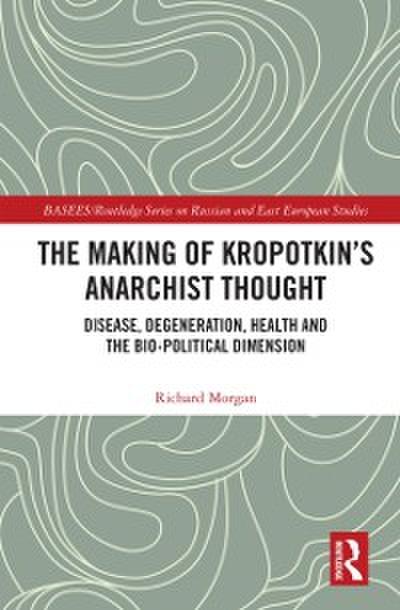 Making of Kropotkin’s Anarchist Thought
