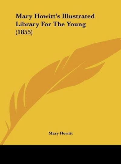 Mary Howitt’s Illustrated Library For The Young (1855)