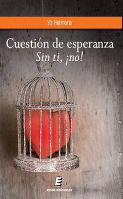 Cuestión de esperanza : sin ti, ¡no!