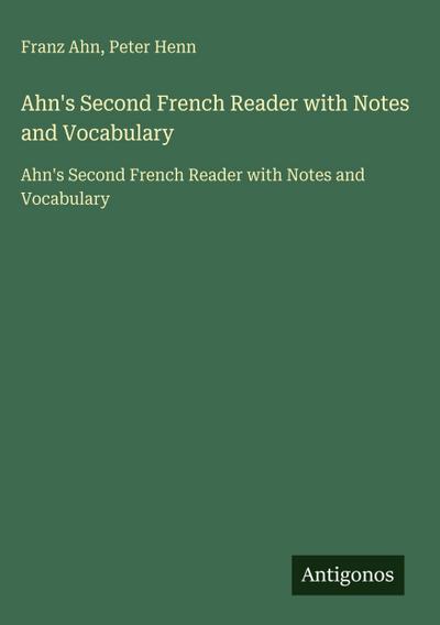 Ahn’s Second French Reader with Notes and Vocabulary