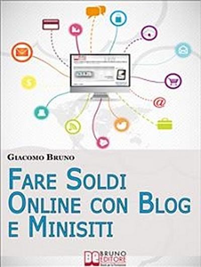 Fare Soldi Online con Blog e Minisiti. Guadagnare su Internet nell’Era dei Social Network e del Web 3.0. (Ebook Italiano - Anteprima Gratis)