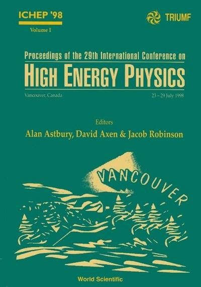 Proceedings of the 29th International Conference on High Energy Physics: Ichep ’98 (in 2 Volumes)