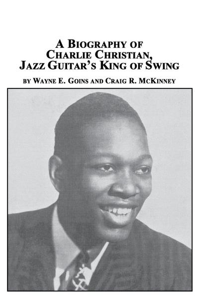 A Biography of Charlie Christian, Jazz Guitar’s King of Swing