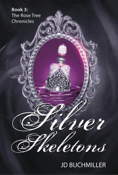 Silver Skeletons (The Rose Tree Chronicles, #3)