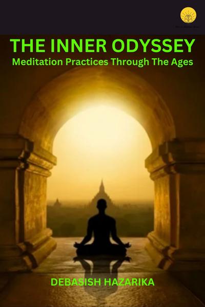 The Inner Odyssey : Meditation Practices Through the Ages