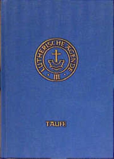 Agende für evangelisch-lutherische Kirchen und Gemeinden III