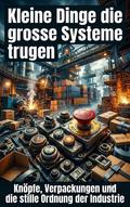 Kleine Dinge die grosse Systeme trugen