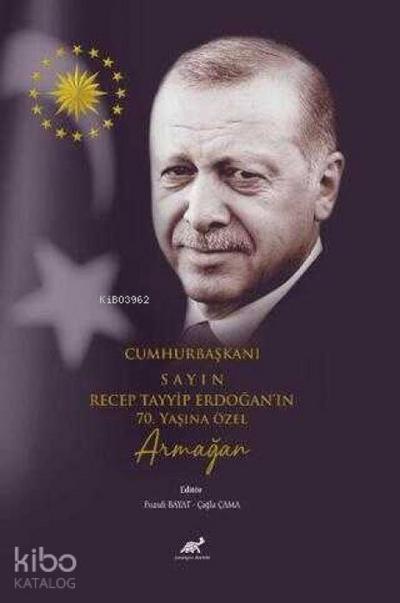 Cumhurbaskani Sayin Recep Tayyip Erdoganin 70. Yasina Özel Armagan
