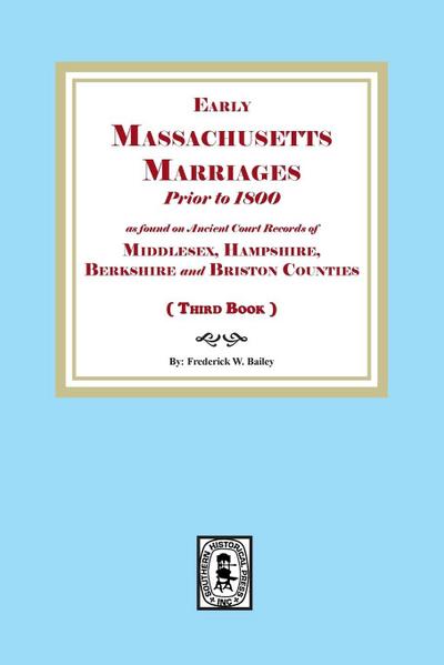 Early Massachusetts Marriages Prior to 1800  (Book 3)