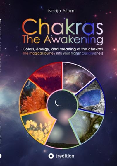 Chakras - The Awakening. Ancient knowledge woven into a magical adventure tale of the new era - for the inner children of people of all ages.