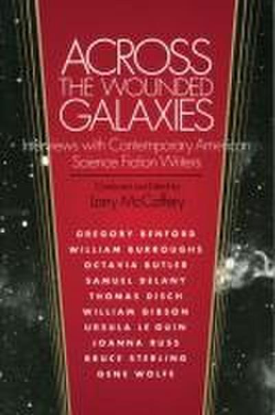 Across the Wounded Galaxies Interviews with Contemporary American Science Fiction Writers