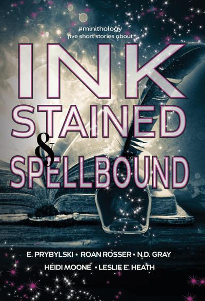 Ink Stained and Spellbound (#minithology)