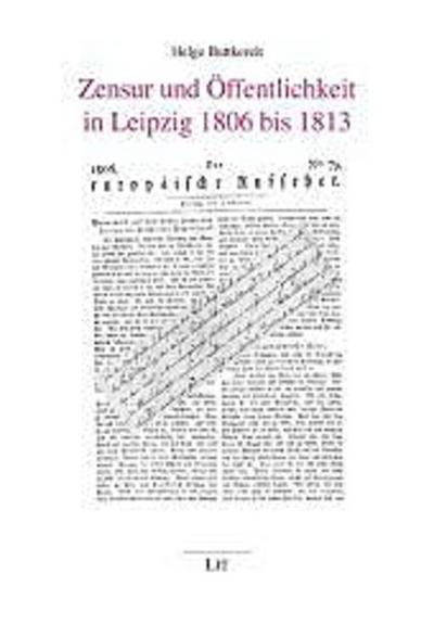 Zensur und Öffentlichkeit in Leipzig 1806 bis 1813