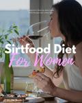 Sirtfood Diet: A Beginner’s Step-by-Step Guide for Women