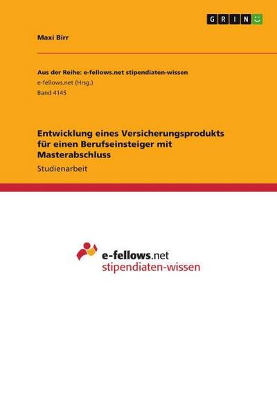Entwicklung eines Versicherungsprodukts für einen Berufseinsteiger mit Masterabschluss