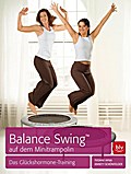 Balance Swing (TM) auf dem Mini-Trampolin: Das neue Glückshormone-Training