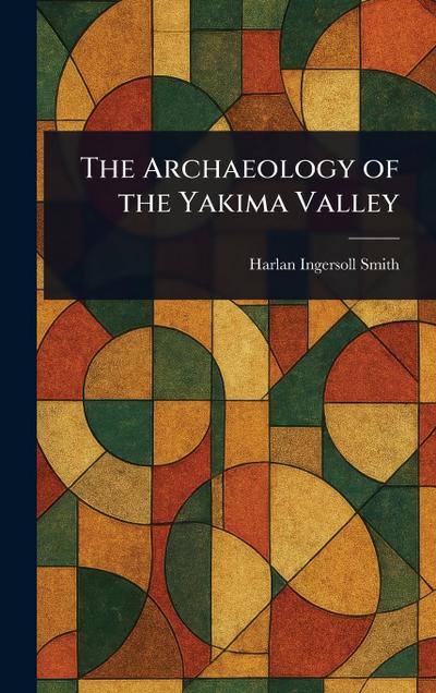 The Archaeology of the Yakima Valley