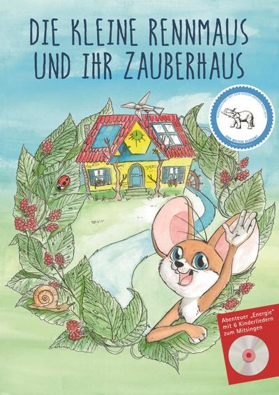 Die kleine Rennmaus und ihr Zauberhaus - Abenteuer Energie - Mit 6 Kinderliedern zum Mitsingen - Kinder lernen mit Musik - Buch + CD