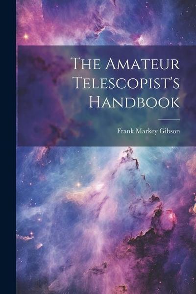 The Amateur Telescopist’s Handbook