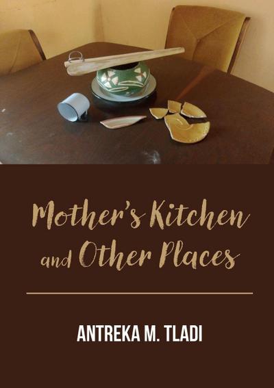Mother’s Kitchen and Other Places