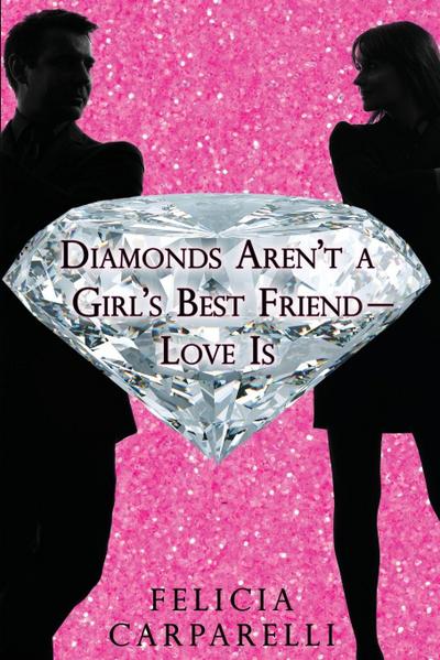 Diamonds Aren’t a Girl’s Best Friend - Love is