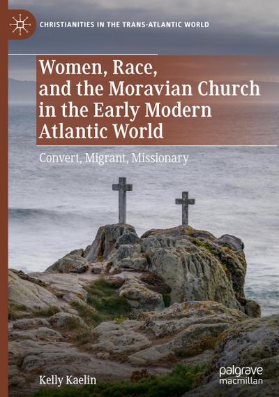 Women, Race, and the Moravian Church in the Early Modern Atlantic World